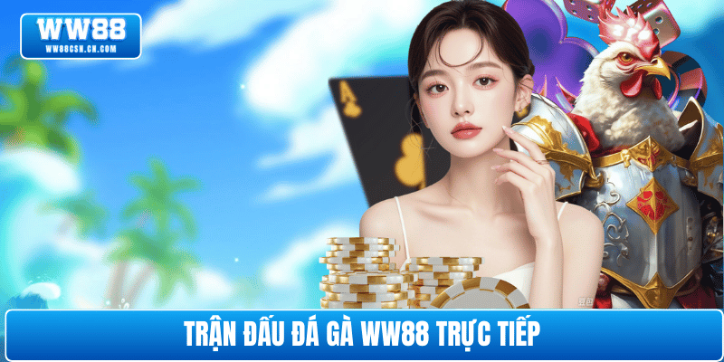 da-ga-truc-tiep-ww88