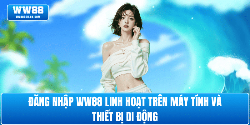 dang-nhap-ww88-da-nen-tang